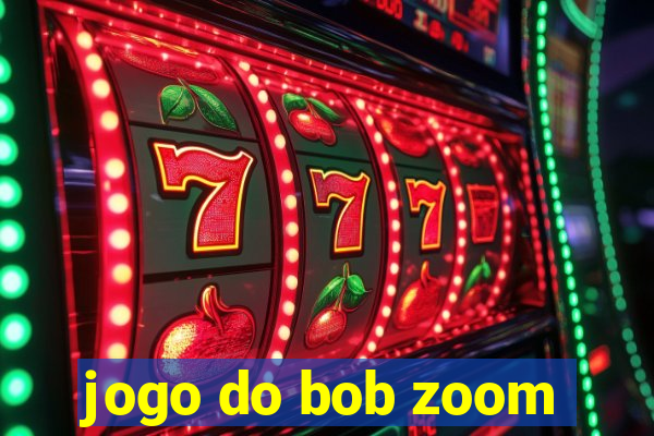 jogo do bob zoom